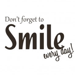 Don’t forget to Smile every day