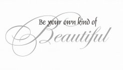 Väggtext - Be your own kind of Beautiful