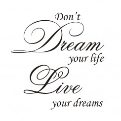 Väggtext väggord Dont dream your life live your dreams